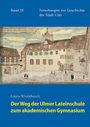 Laura Wiedebusch: Der Weg der Ulmer Lateinschule zum akademischen Gymnasium, Buch