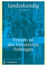 Text: "landeskundig", "Tjark Wegner", "Frauen an der Universität Tübingen", "Thorbecke". Historisches Foto von Frauen in einem Labor.