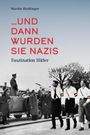 Martin Haidinger: ... und dann waren sie Nazis, Buch