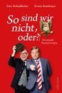 Erwin Steinhauer: So sind wir nicht, oder? Die aktuelle Psycherl-Anlayse, Buch