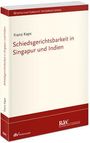 Franz Kaps: Schiedsgerichtsbarkeit in Singapur und Indien, Buch