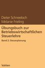 Dieter Schneeloch: Übungsbuch zur Betriebswirtschaftlichen Steuerlehre Band 2: Steuerplanung, Buch