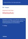 „Arbeitshilfen für Betriebsräte. Arbeiten von Bell und Heegner. Antworten für die Praxis: Arbeitsschutz. 4. Auflage.“
