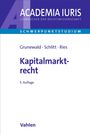 "Kapitalmarktrecht, 5. Auflage, Grunewald · Schlitt · Ries, Vahlen, ACADEMIA IURIS, Lehrbücher der Rechtswissenschaft."