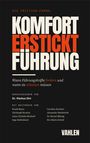 Die Friction-Formel: "Komfort erstickt Führung". Wann Führungskräfte fordern und wann sie schützen müssen.