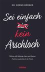 Bernd Bürger: Sei einfach kein Arschloch, Buch