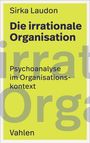 Text: Sirka Laudon, Die irrationale Organisation, Psychoanalyse im Organisationskontext, Vahlen. Hintergrund: Hellgrün.
