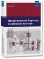Uwe Nuß: Hochdynamische Regelung elektrischer Antriebe, Buch