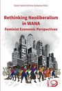 "Rethinking Neoliberalism in WANA: Feminist Economic Perspectives." Frauen, teils in farbiger Kleidung, stützen Gebäude.