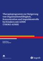 Sonja Braun: Therapieprogramm zur Steigerung von Organisationsfähigkeit, Konzentration und Impulskontrolle bei Kindern mit ADHS (THOKI-ADHS), Buch
