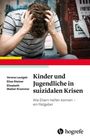 Verena Leutgeb: Kinder und Jugendliche in suizidalen Krisen, Buch