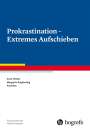 Anna Höcker: Prokrastination - Extremes Aufschieben, Buch