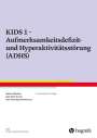 Anja Görtz-Dorten: KIDS 1 - Aufmerksamkeitsdefizit-/Hyperaktivitätsstörung (ADHS), Buch
