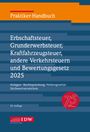 : Praktiker-Handbuch Erbschaftsteuer, Grunderwerbsteuer, Kraftfahrzeugsteuer, andere Verkehrsteuern und Bewertungsgesetz 2025, 29. Auflage, Buch