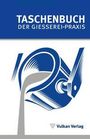 : Taschenbuch Der Giesserei-Praxis, Buch