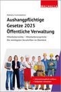 Walhalla Fachredaktion: Aushangpflichtige Gesetze 2025 Öffentliche Verwaltung, Buch