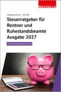 Wolfgang Benzel: Steuerratgeber für Rentner und Ruhestandsbeamte - Ausgabe 2027, Buch
