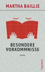 „Martha Baillie. Besondere Vorkommnisse. Roman.“ Rote Hände halten ein rotes Buch. Verlag: Wagenbach.