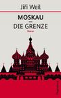"Jiří Weil: Moskau - Die Grenze. Roman." Eine stilisierte, rote Darstellung russischer Türme.