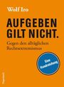 "Aufgeben gilt nicht. Gegen den alltäglichen Rechtsextremismus" von Wolf Iro. Kreissymbol: "Eine Handreichung". Orange Hintergrund.