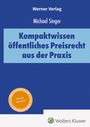 Michael Singer: Kompaktwissen öffentliches Preisrecht aus der Praxis, Buch