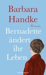 Barbara Handke: Bernadette ändert ihr Leben, Buch
