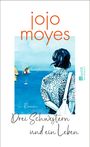 „jojo moyes, Roman, Drei Schwestern und ein Leben“. Illustration: Frau schaut auf Meer mit Segelboot.