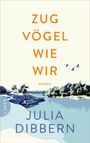 Julia Dibbern: Zugvögel wie wir, Buch
