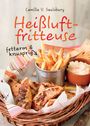 Camilla V. Saulsbury: Heißluftfritteuse - fettarm & knusprig, Buch