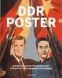 David Heather: DDR Poster. 130 Propagandabilder, Werbe- und künstlerische Plakate von den 40er- bis Ende der 80er-Jahre illustrieren die Geschichte des Kalten Krieges, Zeitgeist und Lebensgefühl der DDR, Buch