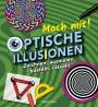 Laura Baker: Mach mit! - Optische Illusionen: Zeichnen, ausmalen, basteln, rätseln, spielen! Das Aktivbuch für Kinder ab 6 Jahren, Buch