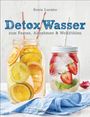 Sonia Lucano: Detox Wasser - zum Fasten, Abnehmen und Wohlfühlen. Mit Früchten, Gemüse, Kräutern und Mineralwasser, Buch