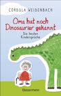 Cordula Weidenbach: Oma hat noch Dinosaurier gekannt. Die besten Kindersprüche, Buch