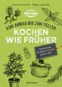 Eva-Maria Hoffleit: Kochen wie früher - Vom Anbau bis zum Teller - Nachhaltige & saisonale Rezepte für das ganze Jahr, Buch