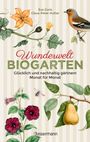 Eva Goris: Wunderwelt Biogarten. Glücklich und nachhaltig gärtnern - Monat für Monat, Buch