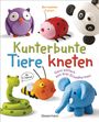 Bernadette Cuxart: Kunterbunte Tiere kneten. Ganz einfach aus drei Grundformen. Ab 4 Jahren, Buch