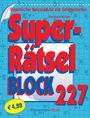 "Super-Rätsel BLOCK 227" steht in großen roten Buchstaben. "Gigantischer Ratespaß für alle Gelegenheiten" oben. Preis: "€ 4,99".