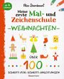 Ab 4 Jahren: Meine erste Mal- und Zeichenschule Weihnachten. Über 100 Schritt-für-Schritt-Anleitungen. Weihnachtsillustrationen.