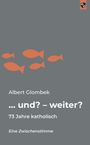 Albert Glombek: ... und? - weiter?, Buch