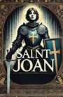 George Bernard Shaw: Saint Joan(Illustrated), Buch