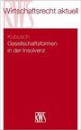 Alexander Kubusch: Gesellschaftsformen in der Insolvenz, Buch