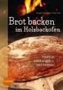 Margret Merzenich: Brot backen im Holzbackofen, Buch
