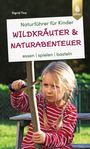 Sigrid Tinz: Naturführer für Kinder: Wildkräuter und Naturabenteuer, Buch