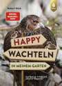 Robert Höck: Happy Wachteln in meinem Garten, Buch