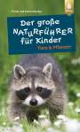 Frank und Katrin Hecker: Der große Naturführer für Kinder: Tiere und Pflanzen, Buch