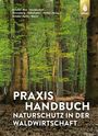 Andreas Arnold: Praxishandbuch Naturschutz in der Waldwirtschaft, Buch