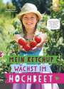Renate Hudak: Mein Ketchup wächst im Hochbeet, Buch