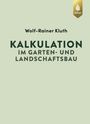 Wolf-Rainer Kluth: Kalkulation im Garten- und Landschaftsbau, Buch