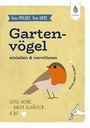 Luise Heine: Dein Projekt. Dein Guide. Gartenvögel einladen & verwöhnen, Buch
