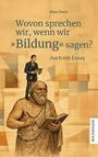Klaus Zierer: Wovon sprechen wir, wenn wir "Bildung" sagen?, Buch